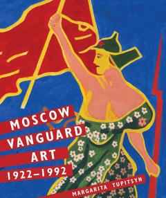 Moscow Vanguard Art: 1922-1992