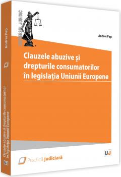 Clauzele abuzive si drepturile consumatorilor in legislatia Uniunii Europene