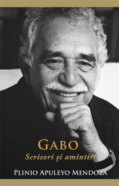 Gabo - Scrisori si amintiri Plinio Apuleyo Mendoza