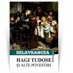 Hagi Tudose si alte scrieri Barbu Stefanescu Delavrancea