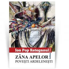 Zana apelor. Povesti ardelenesti Ion Pop Reteganul