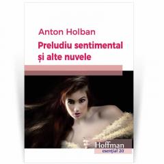 Preludiu sentimental si alte nuvele Anton Holban