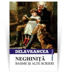 Neghinita. Basme si alte scrieri Barbu Stefanescu Delavrancea