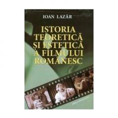 Istoria teoretica si estetica a filmului romanesc. Vol. I