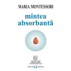 Mintea absorbanta Maria Montessori