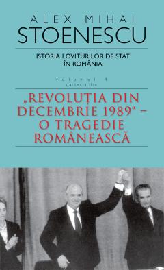 Istoria loviturilor de stat in Romania - Vol. IV (II)