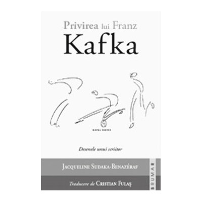 Privirea lui Kafka. Desenele unui scriitor