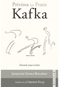 Privirea lui Franz Kafka. Desenele unui scriitor