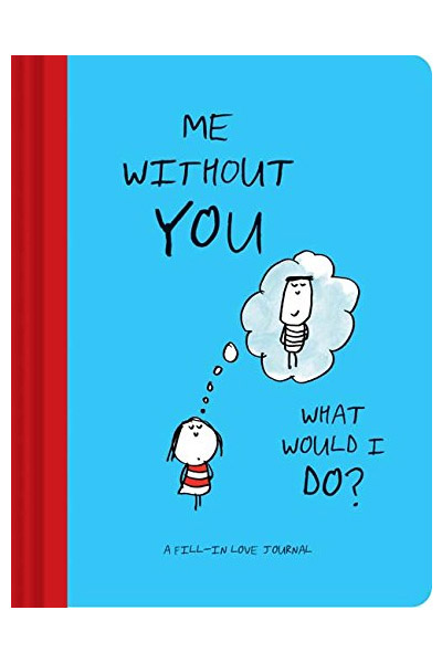 Me Without You, What Would I Do? - Chronicle Books