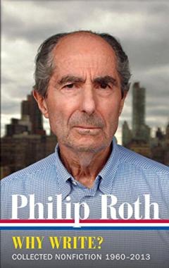 Philip Roth - Why Write? Collected Nonfiction 1960-2013