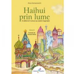 Haihui prin lume. Vol. II Anca Semacovschi