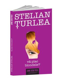 Va plac blondele? Stelian Turlea