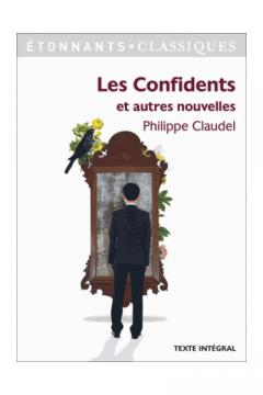 Les confidents et autres nouvelles Philippe Claudel