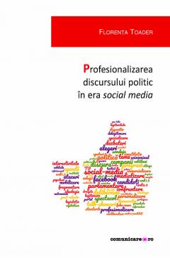 Profesionalizarea discursului politic in era social media