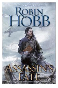Assassin's Fate - Book III of the Fitz and the Fool Trilogy Robin Hobb