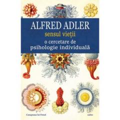 Sensul vietii o cercetare de psihologie individuala Alfred Adler