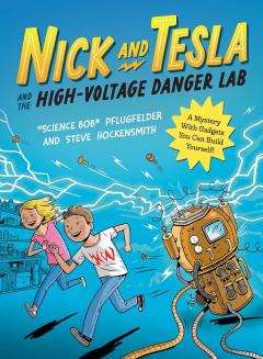 Coperta cărții Nick and Tesla and the High-Voltage Danger Lab