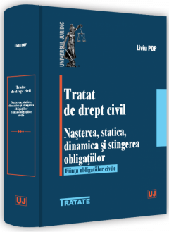 Tratat de drept civil. Nasterea, statica, dinamica si stingerea obligatiilor. Fiinta obligatiilor civile