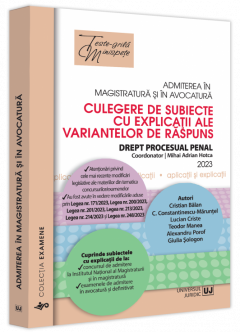 Admiterea in magistratura si in avocatura. Culegere de subiecte cu explicatii ale variantelor de raspuns Drept procesual penal. Editia a V-a