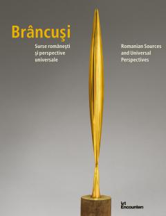 Brancusi: Surse romanesti si perspective universale