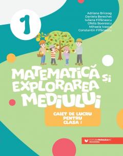 Matematica si explorarea mediului - Caiet de lucru pentru clasa I