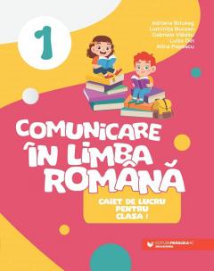 Comunicare in limba romana - Caiet de lucru pentru clasa I