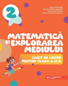 Matematica si explorarea mediului - Caiet de lucru pentru clasa a II-a