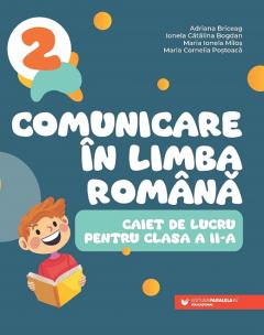 Comunicare in limba romana - Caiet de lucru pentru clasa a II-a