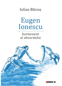 Eugen Ionescu - Hermeneut al absurdului