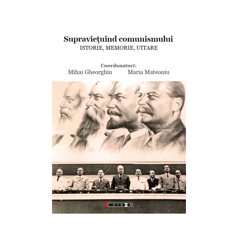 Supravietuind comunismului. Istorie, Memorie, Uitare