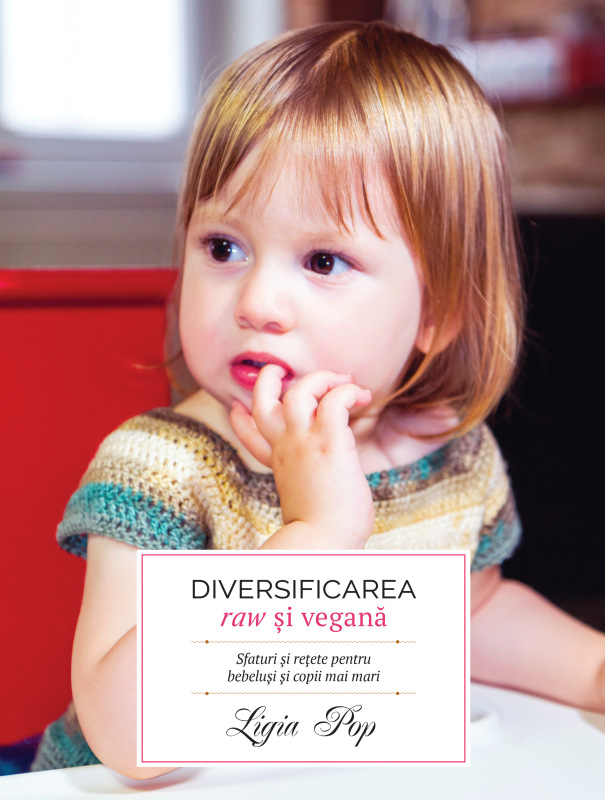 Diversificarea raw si vegana: sfaturi si rețete pentru bebelusi si copii mai mari