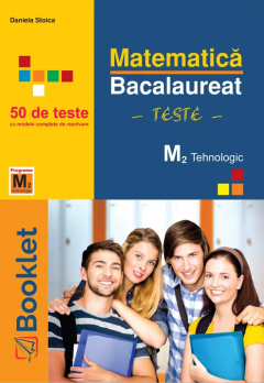 Matematica M2 - Bacalaureat – Teste,Tehnologic