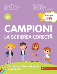 Campioni la scrierea corecta, Exercitii de vocabular, ortografie si punctuatie. Clasele III-IV