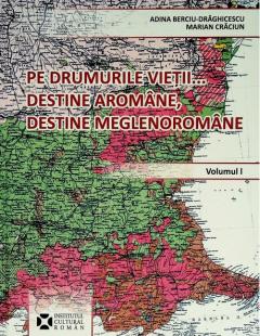 Pe drumurile vietii... Destine aromane, Destine meglenoromane