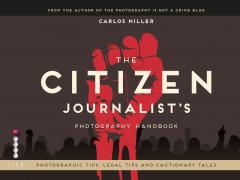 The Citizen Journalist's Photography Handbook