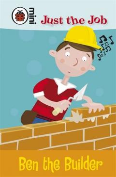 Just the Job - Ben the Builder Ladybird