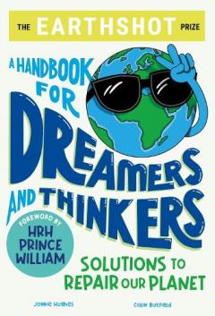 Coperta cărții The Earthshot Prize: A Handbook for Dreamers and Thinkers