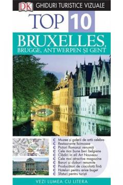 Top 10. Bruxelles, Bruges, Antwerpen si Gent. Ghid turistic vizual (editia a III-a)