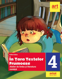 In Tara textelor Frumoase - Atelier de limba si literatura romana - Clasa a IV-a