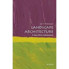 Landscape Architecture: A Very Short Introduction Ian Thompson