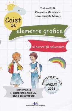 Matematica si explorarea mediului - Clasa pregatitoare - Caiet de elemente grafice si exercitii aplicative