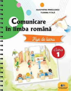 Comunicare in limba romana - Fise de lucru, clasa I