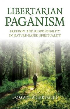 Libertarian Paganism - Freedom and Responsibility in Nature-Based Spirituality