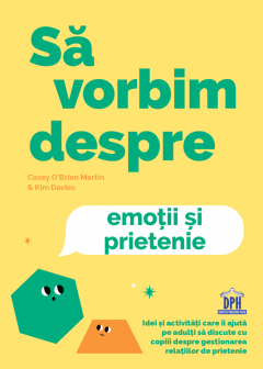 Sa vorbim despre emotii si prietenie