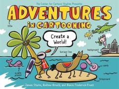 Coperta cărții Adventures in Cartooning: Create a World