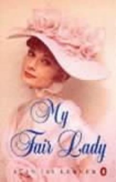 My Fair Lady. Musical Play In Two Acts Based On ''pygmalion'' By Bernard Shaw