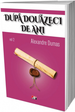 Dupa douazeci de ani. Volumul II