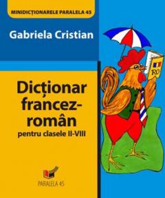 Dictionar Francez - Roman, clasele II-VIII