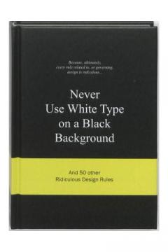 Never Use White Type on a Black Background Anneloes van Gaalen