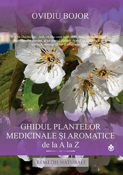 Ghidul plantelor medicinale si aromatice de la A la Z